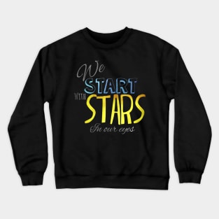 We start with stars in our eyes Dear Evan Hansen Broadway musical lettering Crewneck Sweatshirt